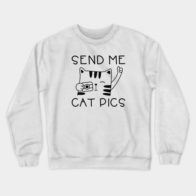 Send Me Cat Pics Crewneck Sweatshirt by CreativeJourney